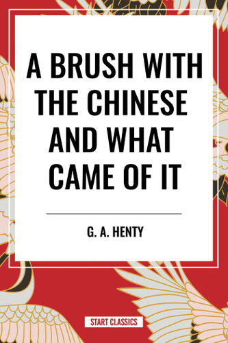 Brush with the Chinese and What Came of it book cover by G. A. Henty