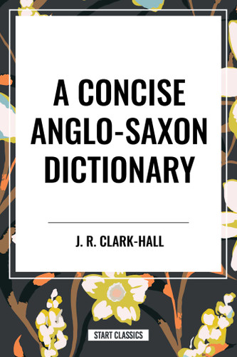 Concise Anglo-Saxon Dictionary book cover by J. R. Clark-Hall