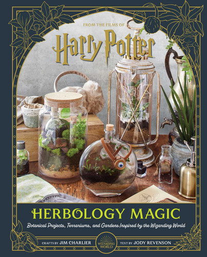 Harry Potter: Herbology Magic: Botanical Projects, Terrariums, and Gardens Inspired by the Wizarding World book cover by Jim Charlier, Jody Revenson