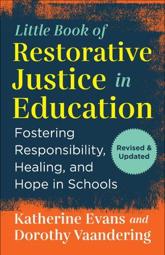 The Little Book of Restorative Justice in Education: Fostering Responsibility, Healing, and Hope in Schools (Justice and Peacebuilding) book cover by Katherine Evans, Dorothy Vaandering