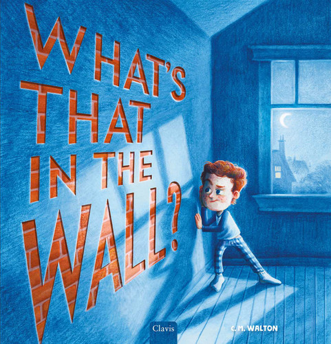 What's That in the Wall? book cover by C.M. Walton