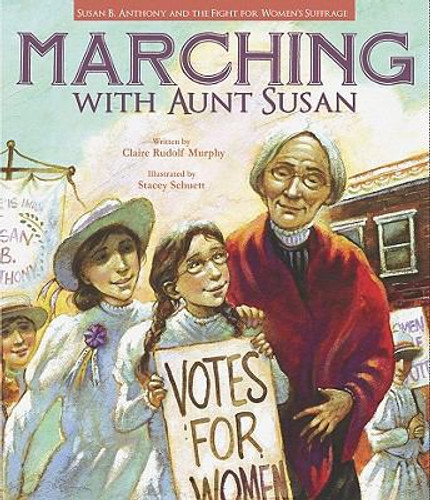 Marching with Aunt Susan: Susan B. Anthony and the Fight for Women's Suffrage Cover