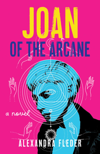 Joan of the Arcane: A Novel book cover by Alexandra Fleder