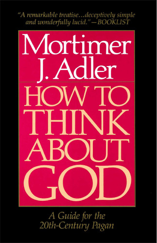 How to Think About God: A Guide for the 20th-Century Pagan book cover by Mortimer J. Adler