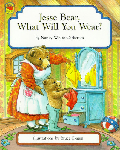 Jesse Bear, What Will You Wear? (Jesse Bear) book cover by Nancy White Carlstrom