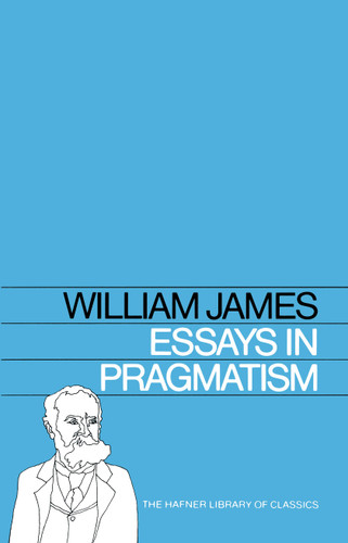 Essays in Pragmatism book cover by William James