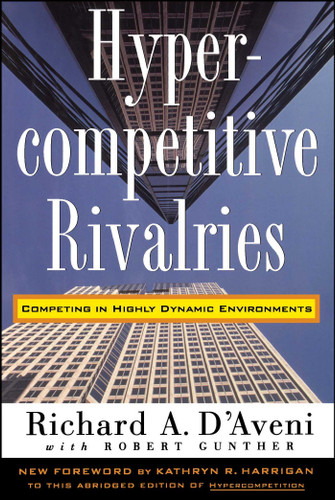 Hypercompetitive Rivalries book cover by Richard A. D'aveni