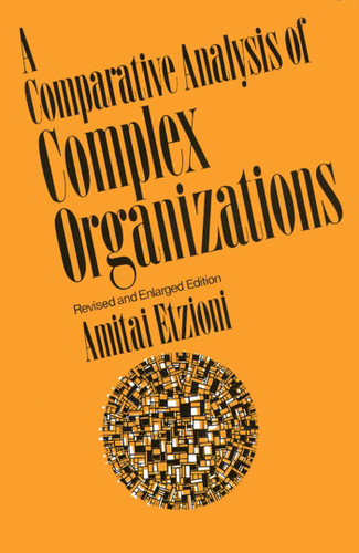 Comparative Analysis of Complex Organizations, Rev. Ed. book cover by Amitai Etzioni
