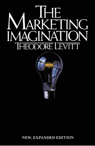 Marketing Imagination: New, Expanded Edition book cover by Theodore Levitt