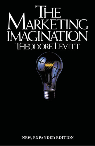 Marketing Imagination: New, Expanded Edition book cover by Theodore Levitt