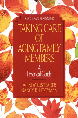 Taking Care of Aging Family Members, Rev. Ed.: A Practical Guide book cover by Wendy Lustbader, Nancy Hooyman