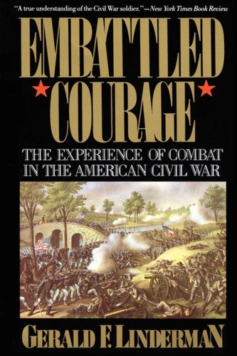 Embattled Courage: The Experience of Combat in the American Civil War book cover by Gerald Linderman