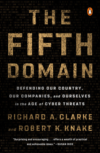 The Fifth Domain: Defending Our Country, Our Companies, and Ourselves in the Age of Cyber Threats book cover by Richard A. Clarke, Robert K. Knake