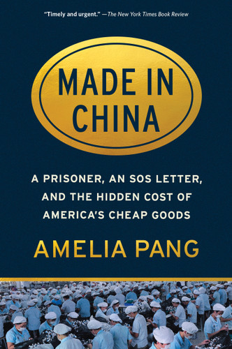 Made in China: A Prisoner, an SOS Letter, and the Hidden Cost of America's Cheap Goods book cover by Amelia Pang