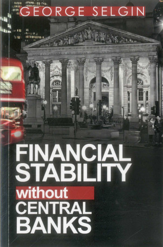 Financial Stability without Central Banks book cover by George Selgin, Kevin Dowd, Mathieu Bédard