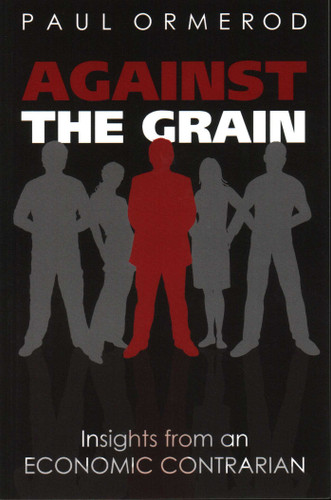 Against the Grain: Insights from an Economic Contrarian book cover by Paul Ormerod