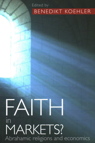 Faith in Markets? Abrahamic Religions and Economics book cover by Benedikt Koehler
