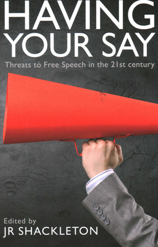 Having Your Say: Threats to Free Speech in the 21st Century book cover by J. R. Shackleton