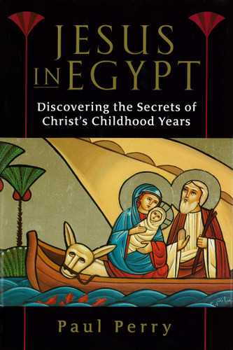 Jesus in Egypt: Discovering the Secrets of Christ's Childhood Years book cover by Paul Perry