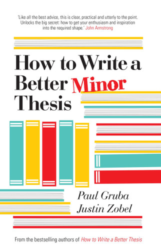 How to Write a Better Minor Thesis book cover by Paul Gruba, Justin Zobel, David Evans