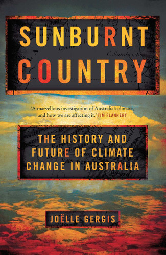 Sunburnt Country: The History and Future of Climate Change in Australia book cover by Joëlle Gergis