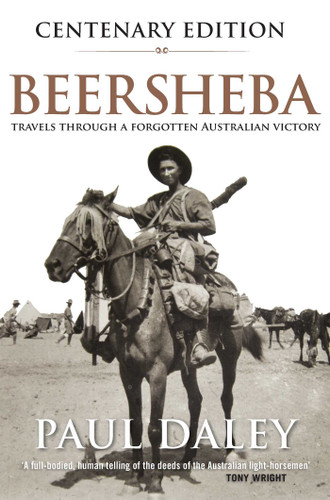 Beersheba Centenary Edition: Travels through a forgotten Australian victory book cover by Paul Daley