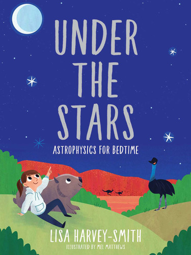 Under the Stars: Astrophysics for Bedtime book cover by Lisa Harvey-Smith