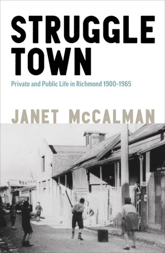 Struggletown: Public and Private Life in Richmond 1900–1965 book cover by Janet McCalman