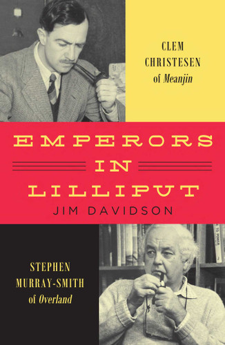 Emperors in Lilliput: Clem Christesen of Meanjin and Stephen Murray-Smith of Overland book cover by Jim Davidson