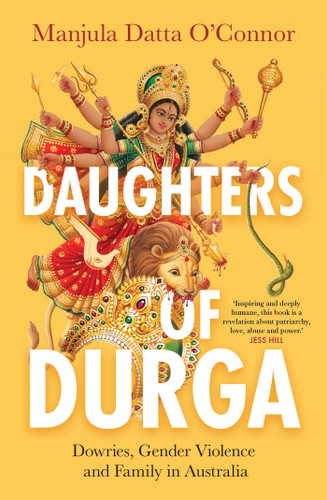 Daughters of Durga: Dowries, Gender Violence and Family in Australia book cover by Manjula Datta O'Connor