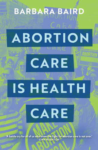 Abortion Care is Health Care book cover by Barbara Baird