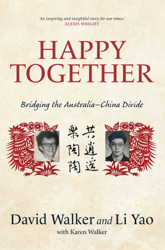 Happy Together: Bridging the Australia-China Divide book cover by David Walker, Li Yao