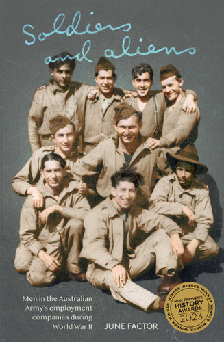 Soldiers and Aliens: Men in the Australian Army's Employment Companies during World War II book cover by June Factor