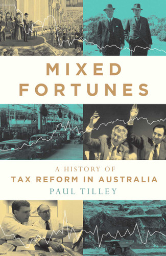 Mixed Fortunes: A History of Tax Reform in Australia book cover by Paul Tilley