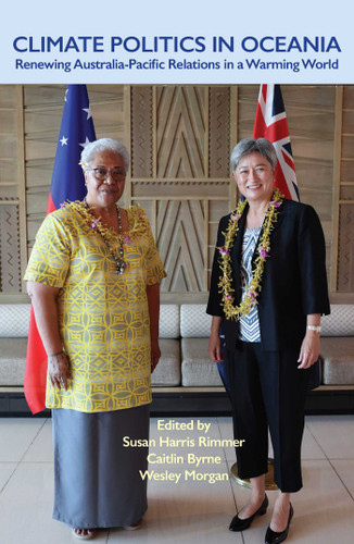 Climate Politics in Oceania: Renewing Australia-Pacific Relations in a Warming World book cover by Susan Harris Rimmer, Caitlin Byrne, Wesley Morgan