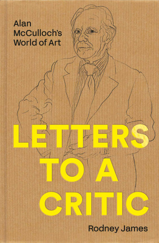 Letters to a Critic: Alan McCulloch's World of Art book cover by Rodney James