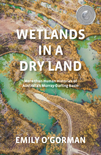 Wetlands in a Dry Land: More-than-Human Histories of Australia's Murray-Darling Basin book cover by Emily O'Gorman