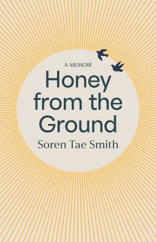 Honey from the Ground book cover by Soren Tae Smith