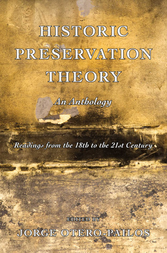 Historic Preservation Theory: An Anthology: Readings from the 18th to the 21st Century book cover by 
