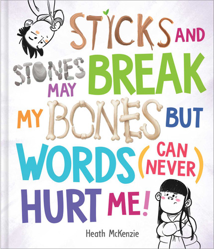 Sticks and Stones May Break My Bones but Words (Can Never) Hurt Me (Life Lessons) book cover by Heath McKenzie