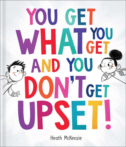You Get What You Get and You Don't Get Upset! (Life Lessons) book cover by Heath McKenzie