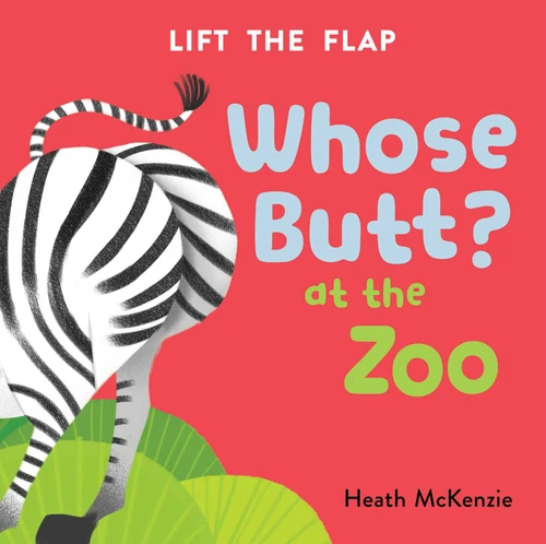 Whose Butt? At the Zoo: Lift-the-Flap Board Book (Whose Butt?) book cover by 