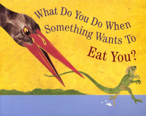 What Do You Do When Something Wants to Eat You? book cover by Steve Jenkins