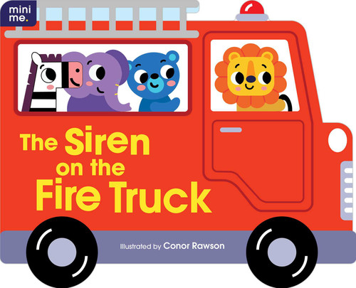 The Siren on the Fire Truck: Shaped Board Book (Mini Me) book cover by 