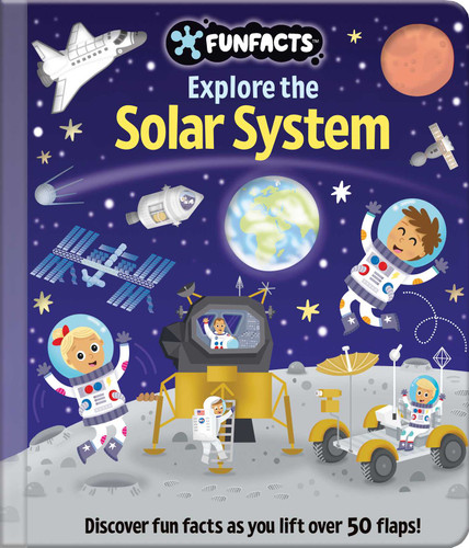 Explore the Solar System: Lift-the-Flap Book: Board Book with Over 50 Flaps to Lift! (FunFacts) book cover by 