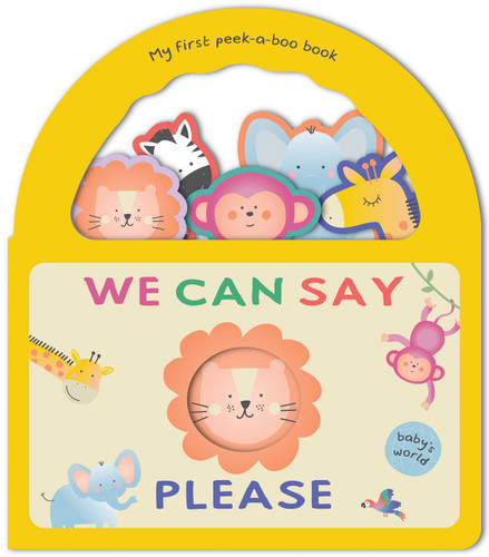 We Can Say Please: My First Peek-a-Boo Book: Board Book with Handle (Baby's World) book cover by 