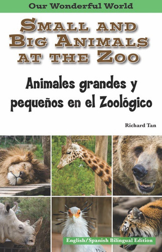 Small and Big Animals at the Zoo: Spanish Our Wonderful World