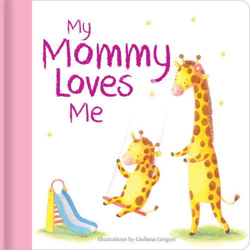 My Mommy Loves Me: Hardcover board book (Family Love Series) book cover by 