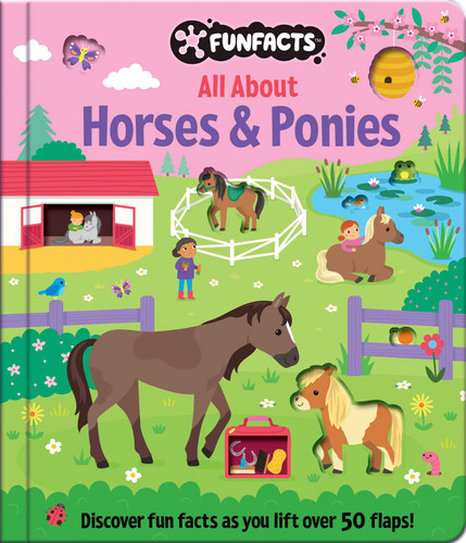 All About Horses & Ponies: Lift-the-Flap Book: Board Book with Over 50 Flaps to Lift! (FunFacts) book cover by 