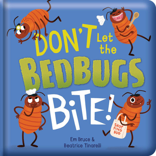 Don't Let the Bedbugs Bite!: Padded Board Book: Picture Storybook (Story Time) book cover by Em Bruce